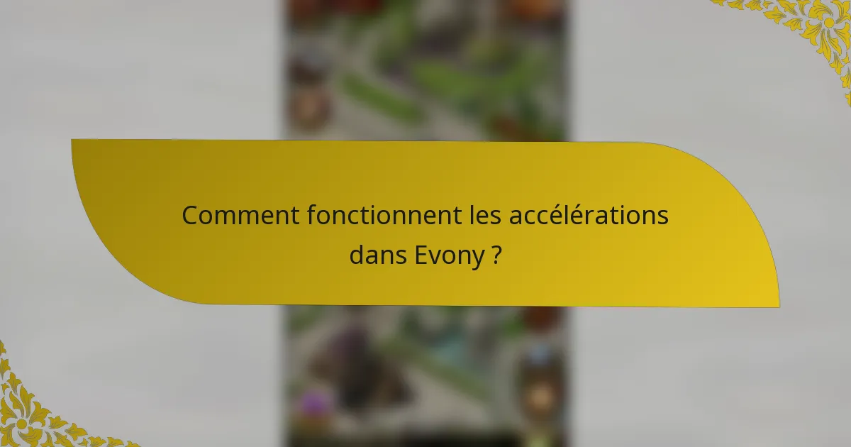 Comment fonctionnent les accélérations dans Evony ?