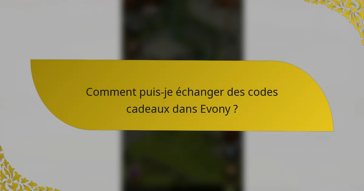Comment puis-je échanger des codes cadeaux dans Evony ?
