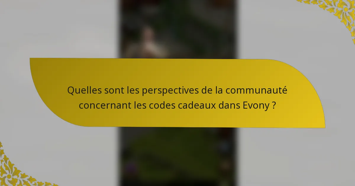 Quelles sont les perspectives de la communauté concernant les codes cadeaux dans Evony ?