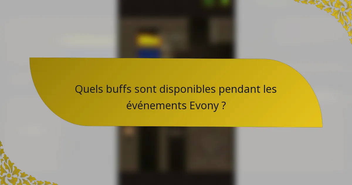 Quels buffs sont disponibles pendant les événements Evony ?